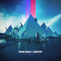 PANE MUA X SUBTOP - CRUISE (ORIGINAL MIX)