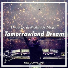 Drap3x & Matthias Major - Tomorrowland Dream