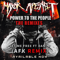Mayor Apeshit - Set Me Free Ft. Dani D (AFK Remix) [OUT NOW]