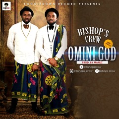 OMINI GOD ~ BISHOPS’S CREW | africa-gospel.comli.com