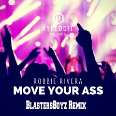 Robbie Rivera - Move Your Ass (BlastersBoyz Remix)  FREE DOWNLOAD!