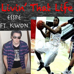 Esspe - ft. Kwon - Livin' That Life -R.I.C.O. Remix- [Prod. by NickNoizes]