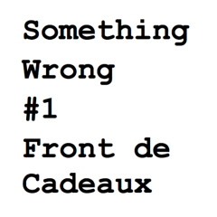 Something Wrong #1 By Front De Cadeaux