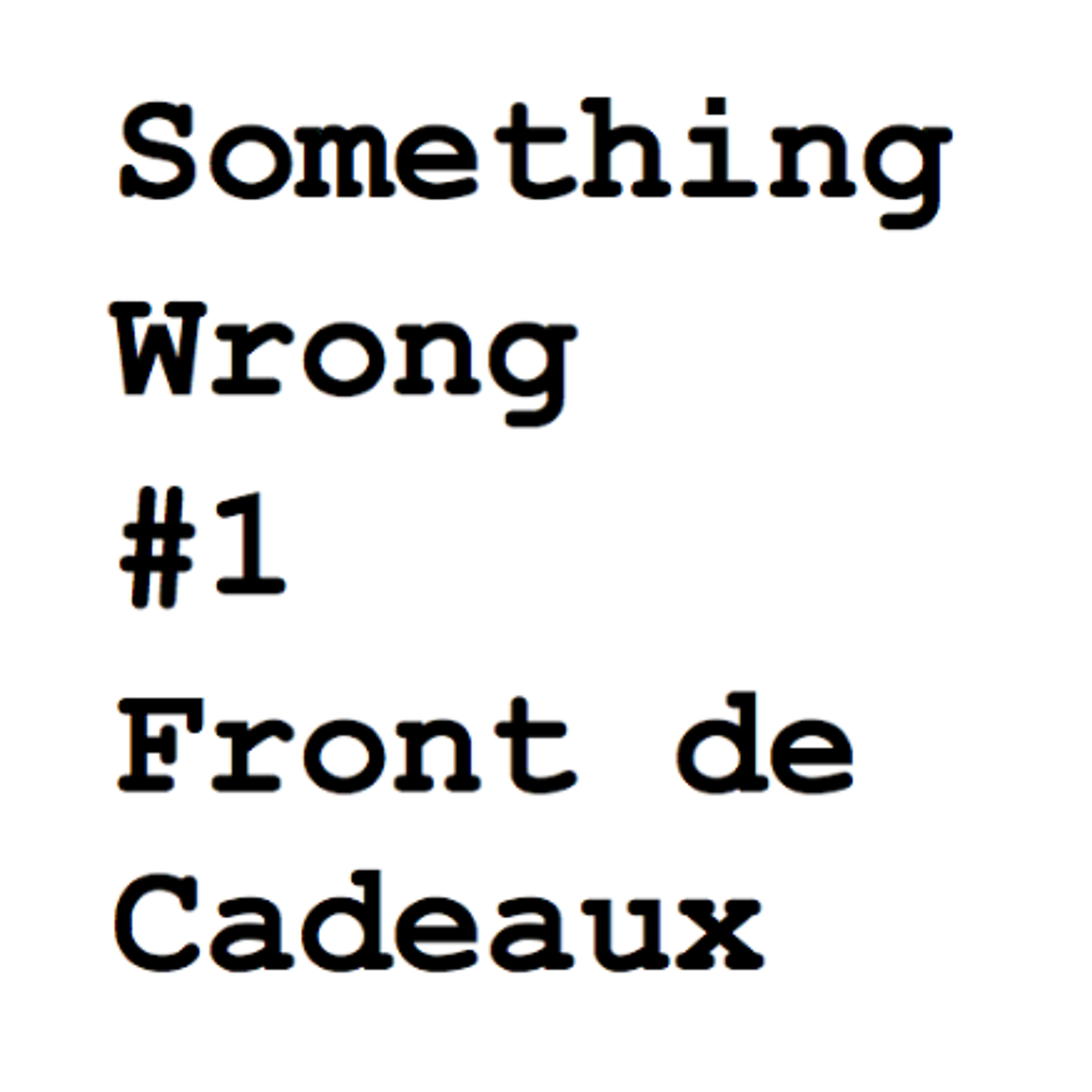 Something Wrong #1 By Front De Cadeaux episode artwork