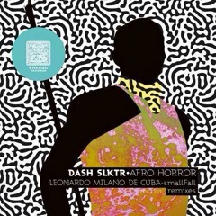 Dash Slktr - Afro Horror (smallFall Remix)