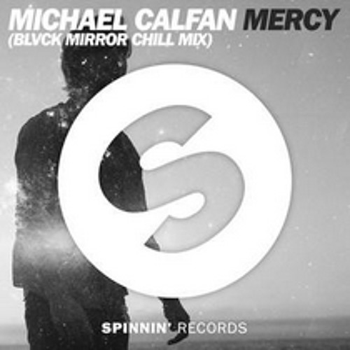 Michael Calfan - Mercy (Blvck Mirror Chill Mix) OUT ON SPOTIFY