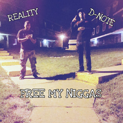 DNOTE- Free My Niggas Ft Reality {Prod by Darnell Reese}