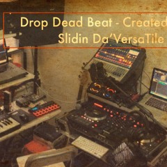 Drop Dead Blast - DJ Slidin Da'VersaTile Production