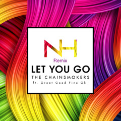 The Chainsmokers - Let You Go ft. Great Good Fine Ok (Hi I'm Nick Remix)