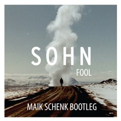 Sohn - Fool (Maik Schenk Bootleg)