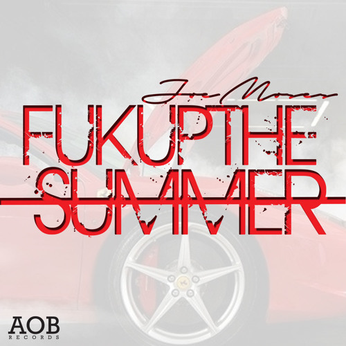 Joe Moses- FukUPTheSummer (Exclusive)