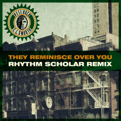Pete Rock & CL Smooth - They Reminisce Over You (Rhythm Scholar Remix)