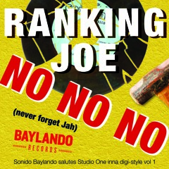 NO NO NO (Never Forget Jah) - RANKING JOE vs. Sonido Baylando