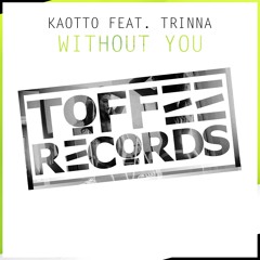 Kaotto Ft. Trinna - Without You (Maveryc Remix)