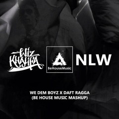 Wiz Khalifa X NLW - We Dem Boyz Vs. Daft Ragga (Be House Music Mashup)