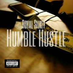 Royal Silkey - Humble Hustle Prod. By Kisham Anthony