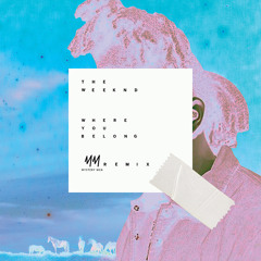 The Weeknd - Where You Belong (MysteryMen Remix)