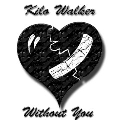 Kilo Walker - Without You