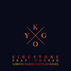 Kygo - Firestone Ft. Conrad (Lorenz Nardo Bootleg Remix)