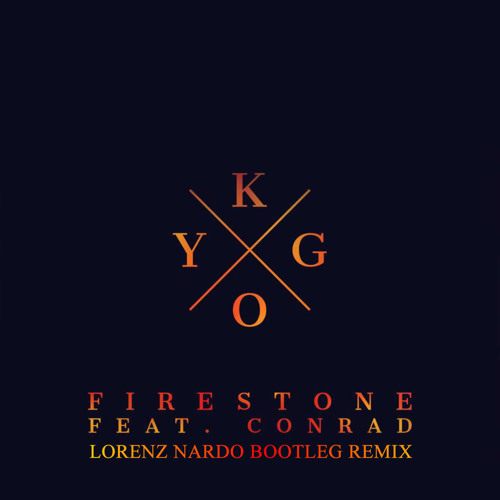 Kygo - Firestone Ft. Conrad (Lorenz Nardo Bootleg Remix)