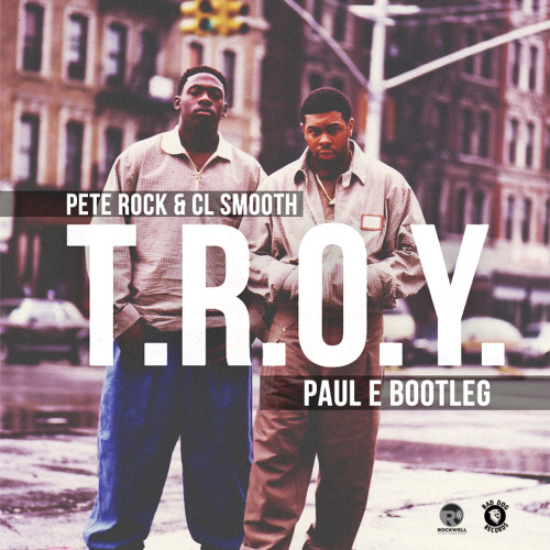 Pete Rock & CL Smooth - T.R.O.Y. (Paul E Bootleg)[FREE DOWNLOAD 