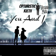 Optimistic Kieth - You And I Freestyle