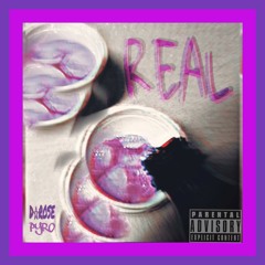 REAL (feat. D-Rose & Pyro)