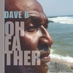 Dave B.-oh Father (dj Dax B4 Remix Snip)