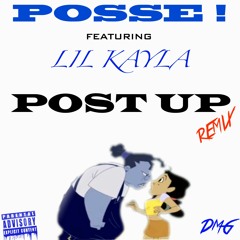 POSSE ! x Lil Kayla - Post Up Remix