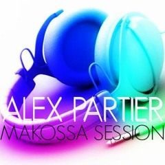 ALEX PARTIER - MAKOSSA SESSION (EDM)