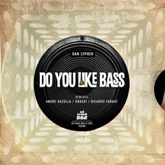 Dan Lypher - Do You Like Bass (KRASH! Remix) [SÓ TRACK BOA] OUT NOW***