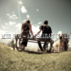 Miss You - Ed Sheeran Ukulele Cover