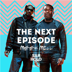 Meek Mill X Dr. Dre - Monster X The Next Episode ft. Snoop Dogg (San Holo Remix)