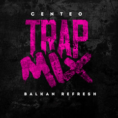 Centeo Trap Mix - Balkan Refresh