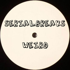 Serialbreaks - Weird (Original) FREE DOWNLOAD