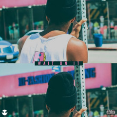 Wait On It (Prod. Millz Douglas)