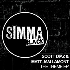Scott Diaz & Matt Jam Lamont - The Theme EP (SIMBLK047)OUT NOW!!