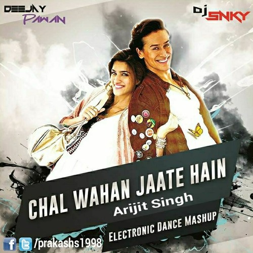 Stream Chal Wahan Jaate Hain - Arijit Singh ( Electronic Dance Mix By DJ  Snky ) at So Beautiful Song of Arijit Singh ( Tiger Shroff, Album ) by  Prakash Sharma