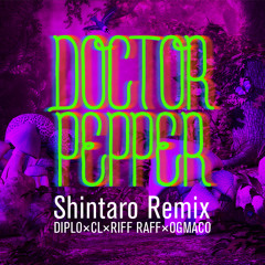 Doctor Pepper (Shintaro Remix) / Diplo x CL x RiFF RAFF x OG Maco