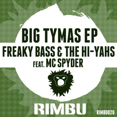 Freaky Bass & The Hi-Yahs - Big Tymas feat. MC Spyder (Out Now)