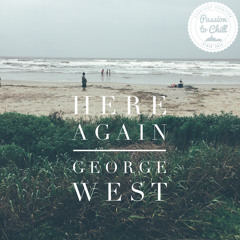 George West - Here Again [PREMIERE]