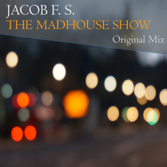 Jacob F.S. - The Madhouse Show