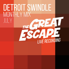 Detroit Swindle | July Mix | The Great Escape