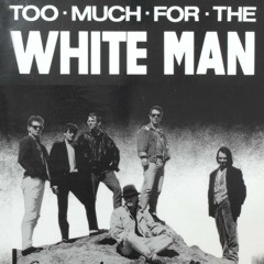 Too Much For the Whiteman: Inspiration
