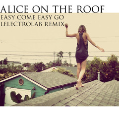 Alice On The Roof - Easy Come Easy Go (Lelectrolab Remix)[FREE DOWNLOAD