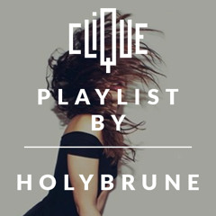 Clique Playlist by Holybrune