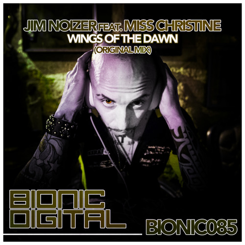 BIONIC085 Jim Noizer Feat Miss Christine - Wings Of The Dawn (preview)