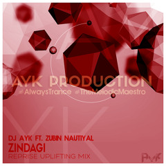 ZINDAGI (REPRISE UPLIFTING MIX) - DJ AYK