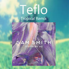 Stay With Me (Teflo Tropical Remix)