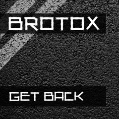 BroTox - Get Back